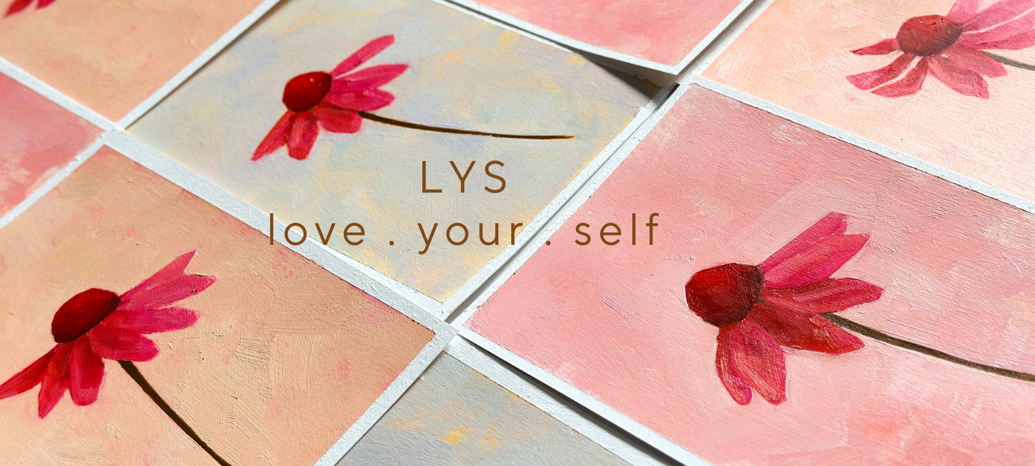 'LYS love . your . self' Collection